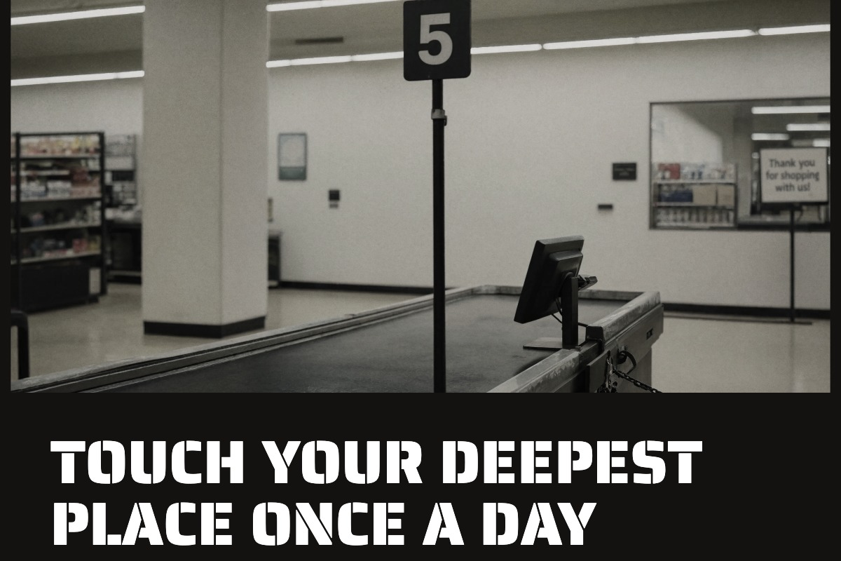 TOUCH YOUR DEEPEST PLACE ONCE A DAY